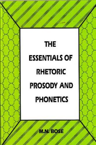 The Essentials of Rhetoric Prosody and Phonetics