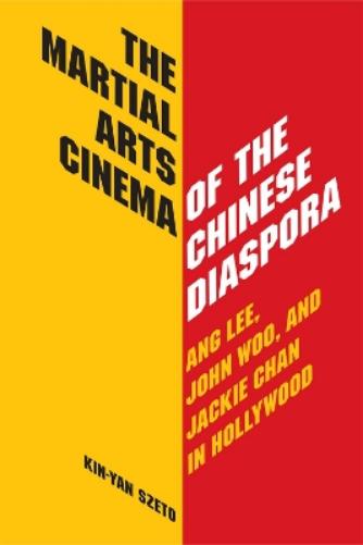 The Martial Arts Cinema of the Chinese Disapora