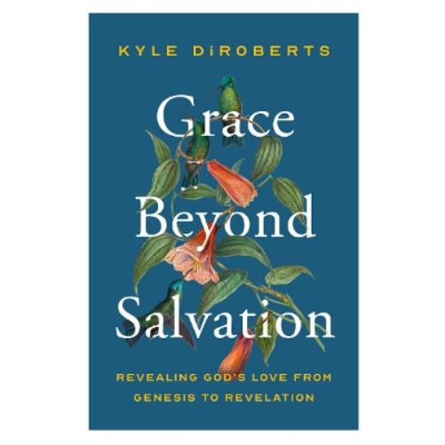 Grace Beyond Salvation