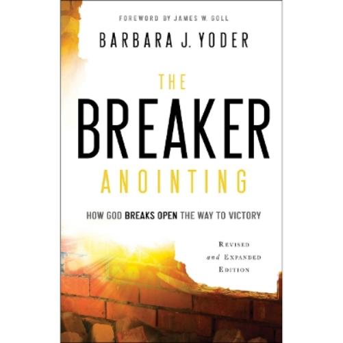 The Breaker Anointing – How God Breaks Open the Way to Victory