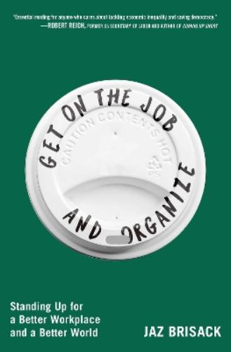 Get on the Job and Organize