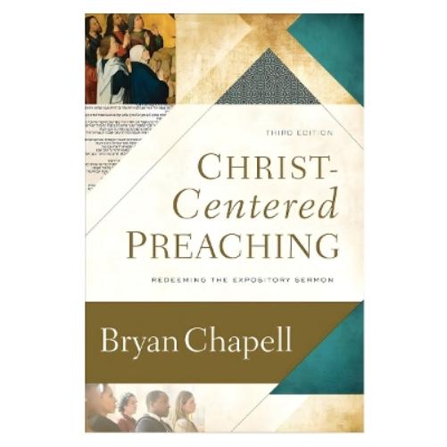 Christ–Centered Preaching – Redeeming the Expository Sermon