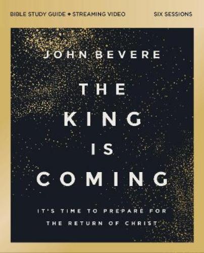 The King Is Coming Bible Study Guide plus Streaming Video