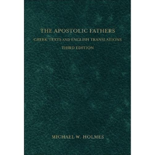 The Apostolic Fathers – Greek Texts and English Translations