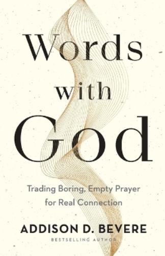 Words with God – Trading Boring, Empty Prayer for Real Connection