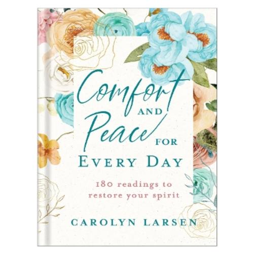 Comfort and Peace for Every Day – 180 Readings to Restore Your Spirit