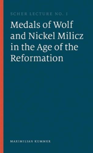 The Medals of Wolf and Nickel Milicz in the Age of the Reformation