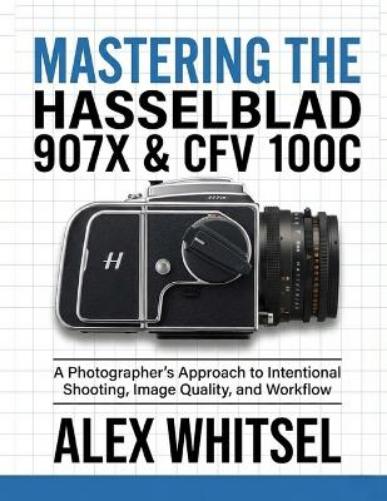 Mastering the Hasselblad 907X & CFV 100C