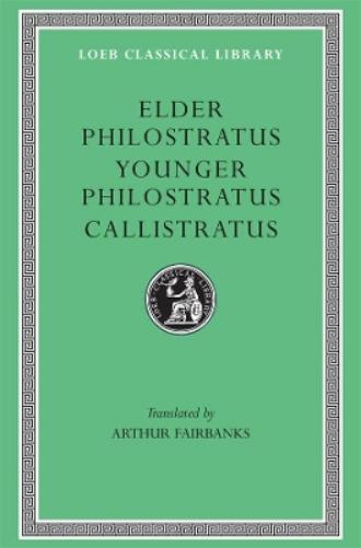 Elder Philostratus. Younger Philostratus. Callistratus