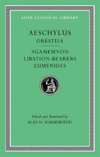 Oresteia: Agamemnon. Libation-Bearers. Eumenides
