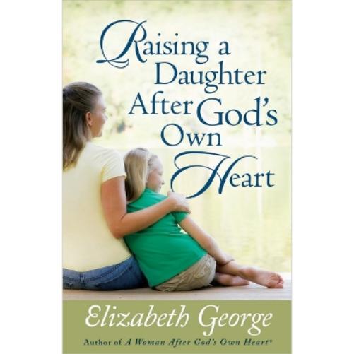 Raising a Daughter After God's Own Heart