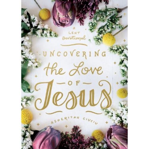 Uncovering the Love of Jesus