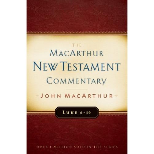 Luke 6-10 Macarthur New Testament Commentary