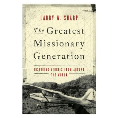 The Greatest Missionary Generation