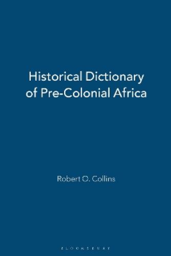 Historical Dictionary of Pre-Colonial Africa
