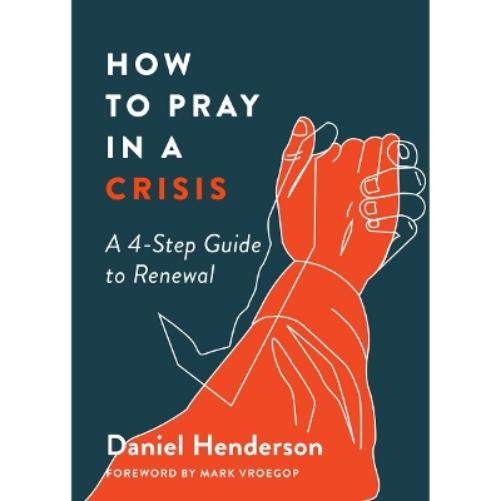 How to Pray in a Crisis