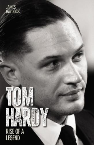Tom Hardy - Rise of a Legend