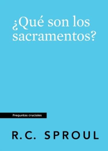¿Que son los sacramentos? (What Are the Sacraments?)