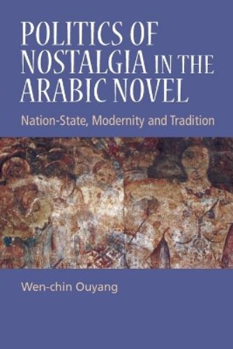 Politics of Nostalgia in the Arabic Novel