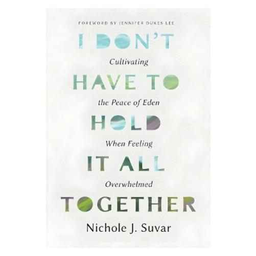 I Don't Have to Hold it All Together