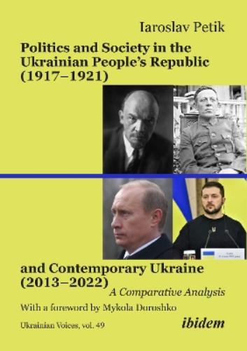 Politics and Society in the Ukrainian People’s Republic (1917–1921) and Contemporary Ukraine (2013–2022)