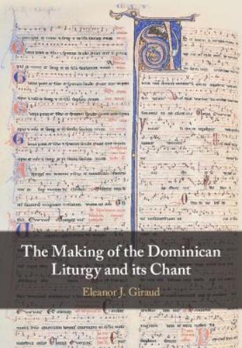 The Making of the Dominican Liturgy and Its Chant