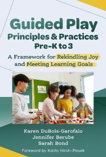 Guided Play Principles and Practices, Pre-K to 3