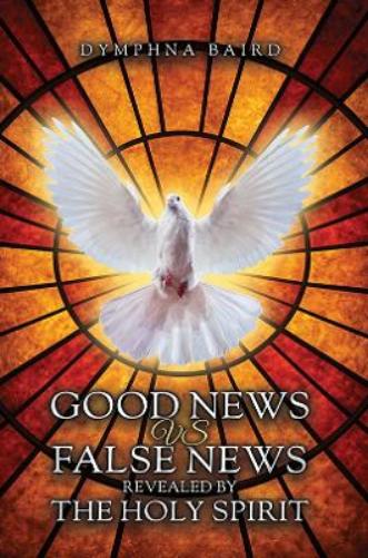 Good News vs False News Revealed by The Holy Spirit