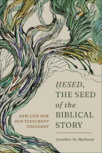 Hesed, the Seed of the Biblical Story