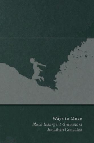 Ways to Move: Black Insurgent Grammars