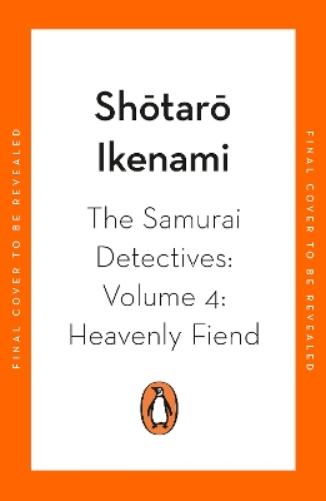 The Samurai Detectives: Volume 4: Heavenly Fiend