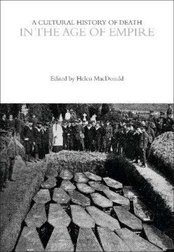 A Cultural History of Death in the Age of Empire