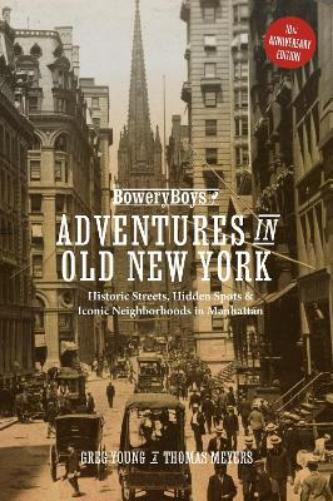 The Bowery Boys: Adventures in Old New York