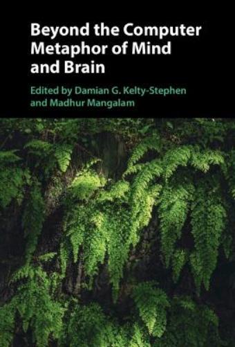 Beyond the Computer Metaphor of Mind and Brain