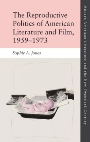 The Reproductive Politics of American Literature and Film, 1959–1973