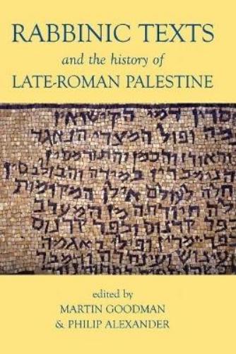 Rabbinic Texts and the History of Late-Roman Palestine