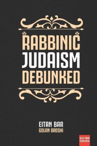Rabbinic Judaism Debunked