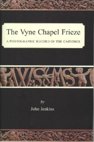 The Vyne Chapel Frieze - A Photographic Record of the Carvings