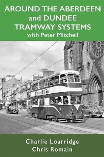 Around the Aberdeen and Dundee Tramway Systems