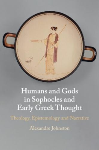 Humans and Gods in Sophocles and Early Greek Thought