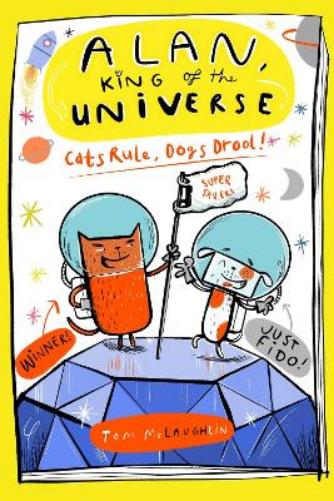 Alan, King of the Universe: Cats Rule, Dogs Drool!