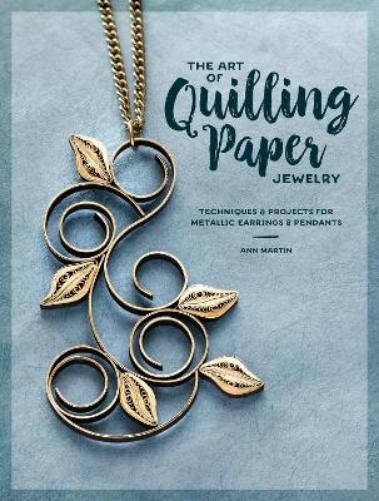 The Art of Quilling Paper Jewelry