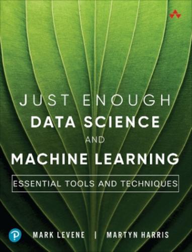 Just Enough Data Science and Machine Learning