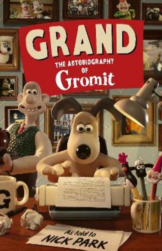 Grand: The Autobiography of Gromit