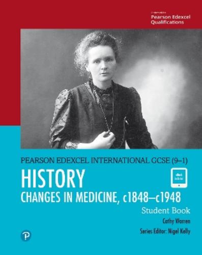 Pearson Edexcel International GCSE (9-1) History: Changes in Medicine, c1848–c1948 Student Book