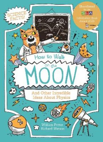 How to Walk on the Moon and Other Incredible Ideas About Physics