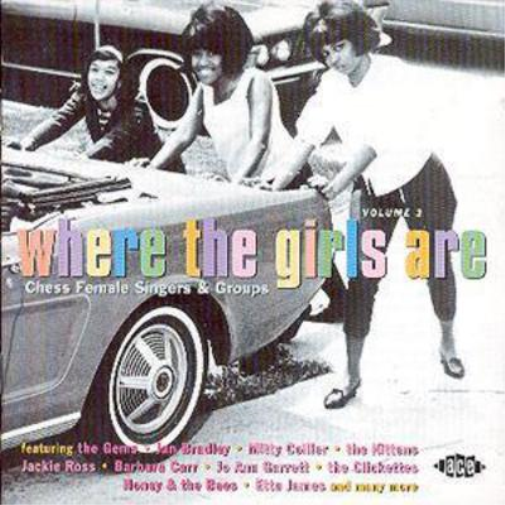 Where The Girls Are - Volume 3: Chess Female Singers & Groups