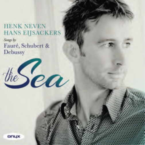 Henk Neven: The Sea - Songs By Faure, Schubert & Debussy