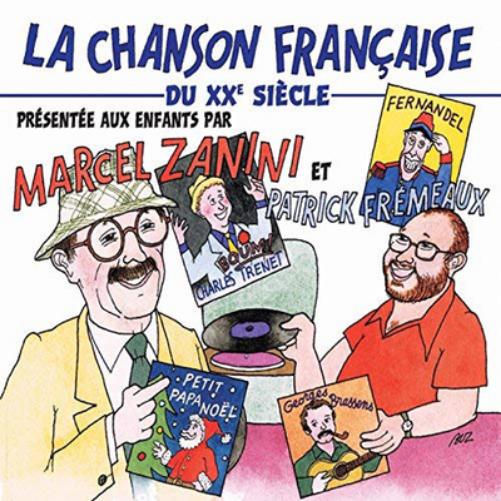 La Chanson Française Du XXè Siècle: Présentée Aux Enfants Par Marcel Zanini Et Patrick Fremeaux