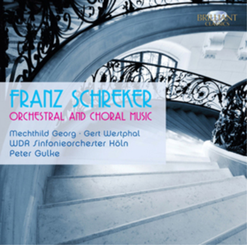 Franz Schreker: Orchestral and Choral Music